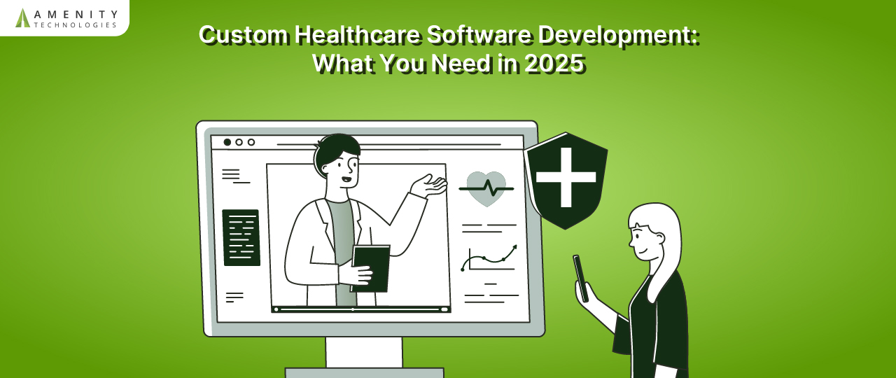 Custom Healthcare Software Development: What You Need in 2025?