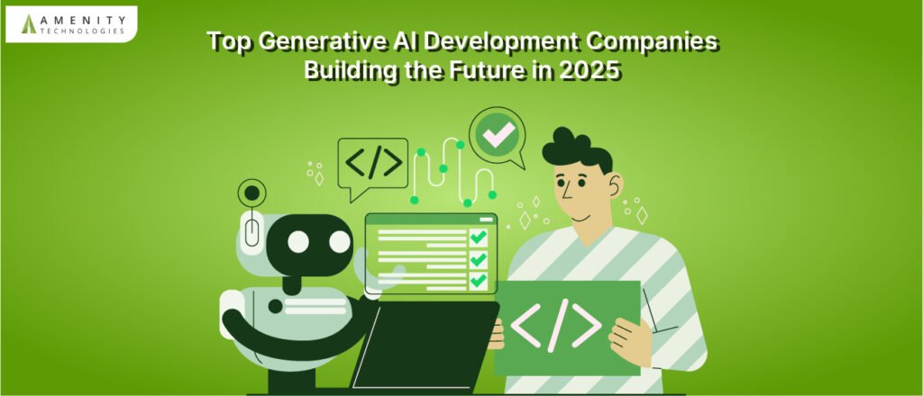 Top Generative AI Development Companies Building the Future in 2025