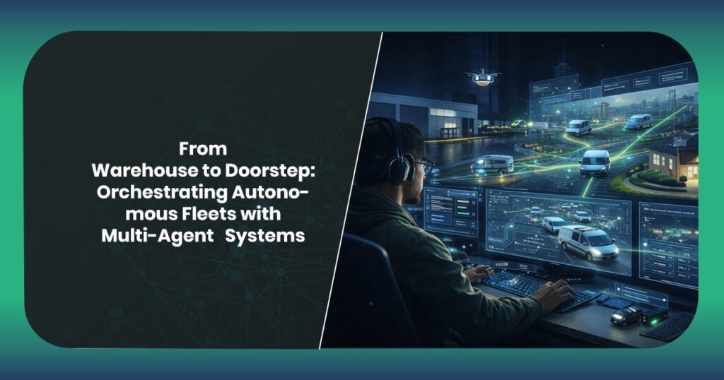 From Warehouse to Doorstep: Orchestrating Autonomous Fleets with Multi-Agent Systems