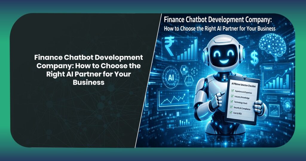 Finance Chatbot Development Company: How to Choose the Right AI Partner for Your Business