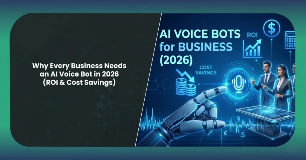 Why Every Business Needs an AI Voice Bot in 2026 (ROI & Cost Savings)