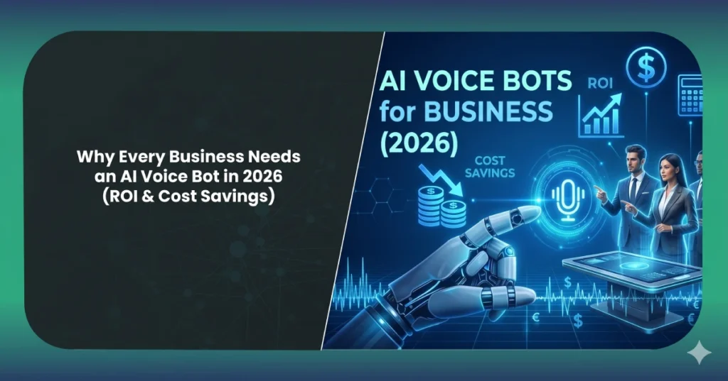 Why Every Business Needs an AI Voice Bot in 2026 (ROI & Cost Savings)